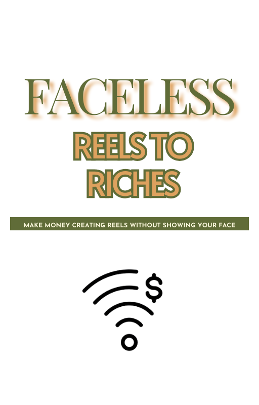 Ditch the Face, Rake in the Riches: Faceless Reels To Riches (Master Resell Rights Included!)